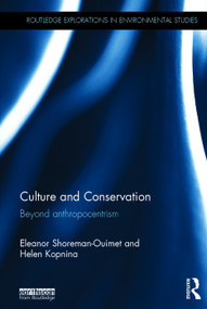 Culture and Conservation (Beyond Anthropocentrism) by Eleanor Shoreman-Ouimet, Helen Kopnina, 9780415721981