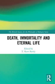 Death, Immortality, and Eternal Life by T Ryan Byerly, 9780367519919