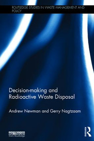 Decision-making and Radioactive Waste Disposal by Andrew Newman, Gerry Nagtzaam, 9780415819015