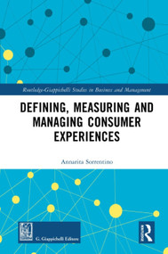 Defining, Measuring and Managing Consumer Experiences by Annarita Sorrentino, 9780367479374