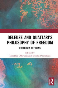 Deleuze and Guattari's Philosophy of Freedom (Freedom's Refrains) by Dorothea Olkowski, Eftichis Pirovolakis, 9780367077501