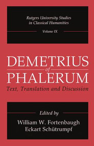Demetrius of Phalerum (Text, Translation and Discussion) by William W. Fortenbaugh, Eckart Schütrumpf, 9780765800176