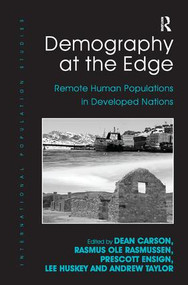 Demography at the Edge (Remote Human Populations in Developed Nations) by Rasmus Ole Rasmussen, Dean Carson, Prescott Ensign, Lee Huskey, 9780754679622