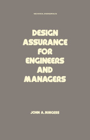 Design Assurance for Engineers and Managers by John A. Burgess, 9780824772581