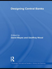 Designing Central Banks by Heinz Herrmann, David Mayes, Geoffrey E Wood, 9780415476164