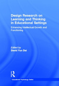 Design Research on Learning and Thinking in Educational Settings (Enhancing Intellectual Growth and Functioning) by David Dai, 9780415880503