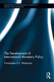 The Development of International Monetary Policy by Christopher Warburton, 9781138296596