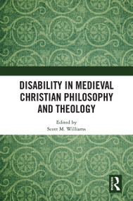 Disability in Medieval Christian Philosophy and Theology by Scott M. Williams, 9780367195229