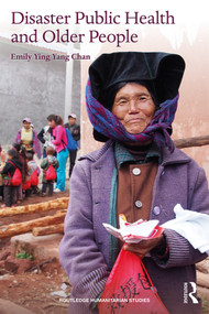 Disaster Public Health and Older People by Emily Ying Yang Chan, 9780815356660