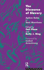 The Discourse of Slavery (From Aphra Behn to Toni Morrison) by Carla Plasa, Betty J. Ring, 9781138158924