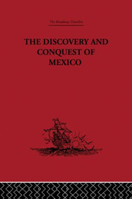 The Discovery and Conquest of Mexico 1517-1521 by Bernal Diaz Del Castillo, Genaro Garcia, A. P. Maudslay, 9780415344784