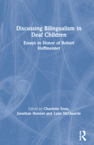 Discussing Bilingualism in Deaf Children (Essays in Honor of Robert Hoffmeister) by Charlotte Enns, Jonathan Henner, Lynn McQuarrie, 9780367373764