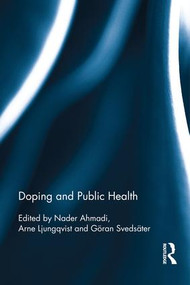 Doping and Public Health by Nader Ahmadi, Arne Ljungqvist, Göran Svedsäter, 9781138918559