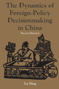 The Dynamics Of Foreign-policy Decisionmaking In China by Ning Lu, 9780367096465