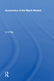 Economics Of The Black Market by S. K. Ray, 9780367018634