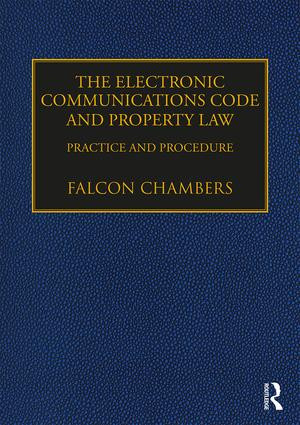 The Electronic Communications Code and Property Law (Practice and Procedure) by Falcon Chambers, 9781138543126