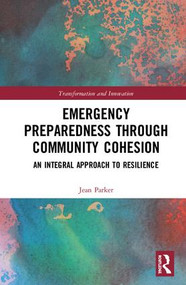 Emergency Preparedness through Community Cohesion (An Integral Approach to Resilience) by Jean Parker, 9781138327887