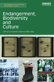 Endangerment, Biodiversity and Culture by Fernando Vidal, Nélia Dias, 9781138847415