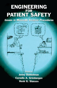 Engineering for Patient Safety (Issues in Minimally Invasive Procedures) by Jenny Dankelman, Cornelis A. Grimbergen, Henk G. Stassen, 9780805849059