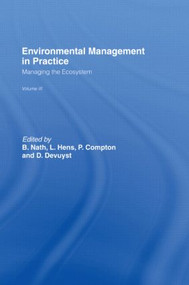 Environmental Management in Practice: Vol 3 (Managing the Ecosystem) by Paul Compton, Dimitri Devuyst, Luc Hens, Bhaskar Nath, 9780415187916