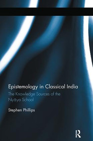 Epistemology in Classical India (The Knowledge Sources of the Nyaya School) by Stephen H Phillips, 9780415895545
