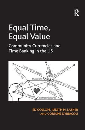 Equal Time, Equal Value (Community Currencies and Time Banking in the US) by Ed Collom, Judith N. Lasker, 9781409449041