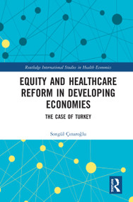 Equity and Healthcare Reform in Developing Economies (The Case of Turkey) by Songül Çınaroğlu, 9780367559885