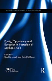 Equity, Opportunity and Education in Postcolonial Southeast Asia by Cynthia Joseph, Julie Matthews, 9780415834216