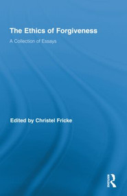 The Ethics of Forgiveness (A Collection of Essays) by Christel Fricke, 9780415885430