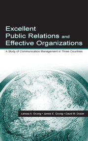 Excellent Public Relations and Effective Organizations (A Study of Communication Management in Three Countries) by James E. Grunig, David M. Dozier, 9780805818178