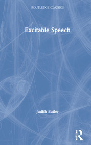 Excitable Speech (A Politics of the Performative) by Judith Butler, 9780367705251