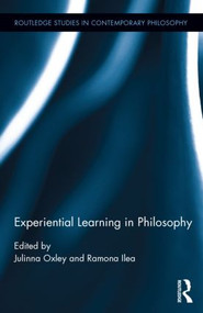 Experiential Learning in Philosophy by Julinna Oxley, Ramona Ilea, 9781138927391