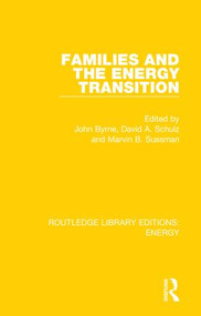 Families and the Energy Transition by John Byrne, David A. Schulz, Marvin B. Sussman, 9780367211103