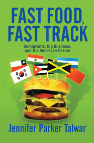 Fast Food, Fast Track (Immigrants, Big Business, And The American Dream) by Jennifer Talwar, 9780367315696