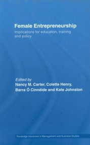 Female Entrepreneurship (Implications for Education, Training and Policy) by Nancy M. Carter, Colette Henry, Barra O. Cinneide, Kate Johnston, 9780415363174