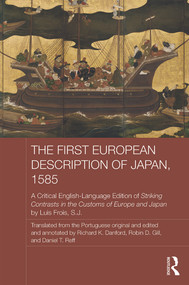 The First European Description of Japan, 1585 by Luis Frois SJ, Daniel T. Reff, Robin Gill, Richard Danford, 9780415727570