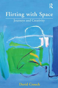Flirting with Space (Journeys and Creativity) by David Crouch, 9780754673781