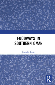 Foodways in Southern Oman by Marielle Risse, 9780367859558