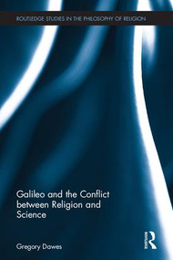 Galileo and the Conflict between Religion and Science by Gregory Dawes, 9781138638549