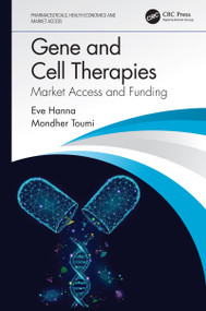 Gene and Cell Therapies (Market Access and Funding) by Eve Hanna, Mondher Toumi, 9780367483845