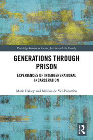 Generations Through Prison (Experiences of Intergenerational Incarceration) by Mark Halsey, Melissa de Vel-Palumbo, 9780815375166