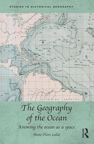 The Geography of the Ocean (Knowing the ocean as a space) by Anne-Flore Laloë, 9781409421436