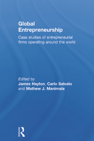 Global Entrepreneurship (Case Studies of Entrepreneurial Firms Operating around the World) by James Hayton, Carlo Salvato, Mathew J. Manimala, 9780415703239