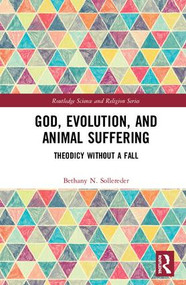 God, Evolution, and Animal Suffering (Theodicy without a Fall) by Bethany N. Sollereder, 9781138608474