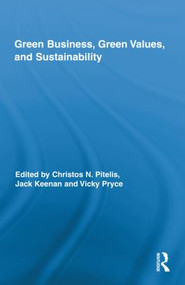 Green Business, Green Values, and Sustainability by Christos Pitelis, Jack Keenan, Vicky Pryce, 9780415883825