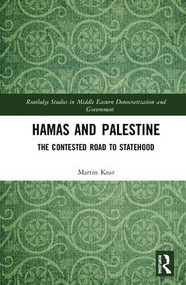Hamas and Palestine (The Contested Road to Statehood) by Martin Kear, 9781138585416