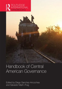 Handbook of Central American Governance by Diego Sanchez-Ancochea, Salvador Martí i Puig, 9781857436747