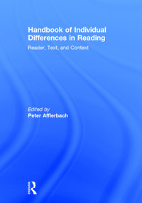 Handbook of Individual Differences in Reading (Reader, Text, and Context) by Peter Afflerbach, 9780415658874