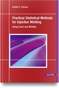 Practical Statistical Methods for Injection Molding (Using Excel and Minitab) by Bradley G. Johnson, 9781569905616