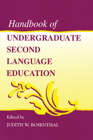 Handbook of Undergraduate Second Language Education by Judith W. Rosenthal, 9780805830231